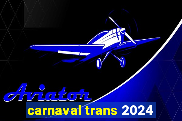 carnaval trans 2024